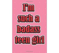 I'm such a badass teen girl: Life organizer for beautiful teenagers
