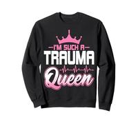 I'm Such a Trauma Queen - Women Trauma Nurse Nursing Gifts Sweatshirt