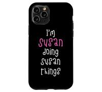 I'm Susan doing Susan things. Cute personalized slogan for Case for iPhone 11 Pro
