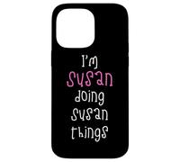 I'm Susan doing Susan things. Cute personalized slogan for Case for iPhone 14 Pro Max