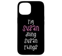 I'm Susan doing Susan things. Cute personalized slogan for Case for iPhone 15
