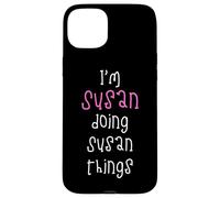 I'm Susan doing Susan things. Cute personalized slogan for Case for iPhone 15 Plus