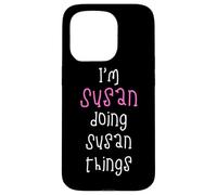I'm Susan doing Susan things. Cute personalized slogan for Case for iPhone 15 Pro