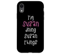 I'm Susan doing Susan things. Cute personalized slogan for Case for iPhone XR