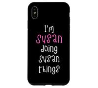 I'm Susan doing Susan things. Cute personalized slogan for Case for iPhone XS Max