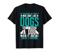 I'm suspicious of people who don't have dogs T-Shirt