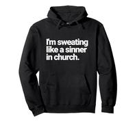 I'm Sweating Like a Sinner in Church, Funny Hot Summer Pullover Hoodie