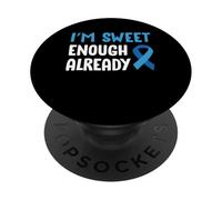 Im Sweet Enough Already Type 1 Diabetes PopSockets Adhesive PopGrip