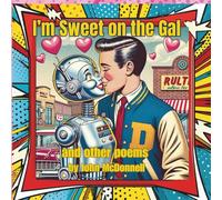 I'm Sweet on the Gal, and Other Poems (John McDonnell's Tales and Poems from the Quirky Side)