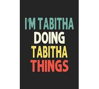 I'M Tabitha Doing Tabitha Things: Personalized Wife Women Girl Men Notebook Tabitha Journal a Beautiful: Lined Notebook / Journal Gift, Iris journal Wife Women Girl Men, Gift, Journal, College