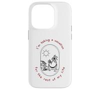 I'm Taking A Vacation For The Rest Of My Life (Beach) Case for iPhone 14 Pro