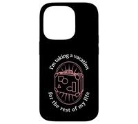 I'm Taking A Vacation For The Rest Of My Life (Graphic) Case for iPhone 14 Pro