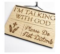 I'm Talking With God - Please Do Not Disturb - 140mm x 100mm x 4mm Wooden Laser Engraved Rectangle Sign Plaque With Cotton Cord (Talking With God)