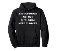 I'm Tattooed As Fuck But I Still Need Cuddles Boyfriend Pullover Hoodie