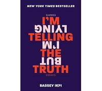 I'm Telling the Truth, But I'm Lying: Essays