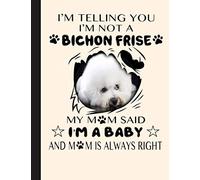 Im Telling You Im Not A Bichon Frise Notebook: Blank Lined Journal for Bichon Frise, Dog Lovers, Dog Mom, Dog Dad and Pet Owners | 8.5x11 with College Ruled Pages