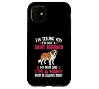 I'm Telling You I'm Not A Saint Bernard Saint Bernard Mom Case for iPhone 11
