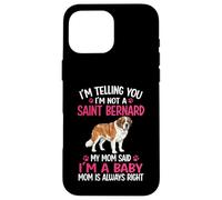 I'm Telling You I'm Not A Saint Bernard Saint Bernard Mom Case for iPhone 16 Pro Max