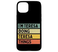 I'm Teresa Doing Teresa Things Funny Personalized Quote Case for iPhone 15 Plus
