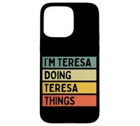 I'm Teresa Doing Teresa Things Funny Personalized Quote Case for iPhone 15 Pro Max