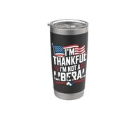 I'm Thankful I'm Not a Liberal American Flag Veterans Day Stainless Steel Insulated Tumbler