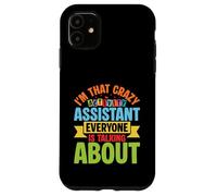 Im That Crazy Activity Assistant Everyone Is Talking About Case for iPhone 11