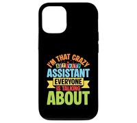 Im That Crazy Activity Assistant Everyone Is Talking About Case for iPhone 12/12 Pro