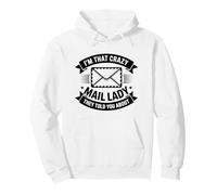 I'm That Crazy Mail Lady They Told You About Pullover Hoodie