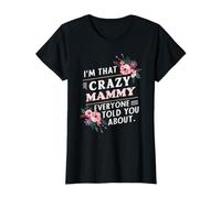 I'm that Crazy Mammy Everyone Told You About Funny T-Shirt