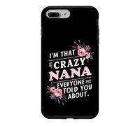 I'm That Crazy Nana Everyone Told You About Funny Case for iPhone 7 Plus/8 Plus