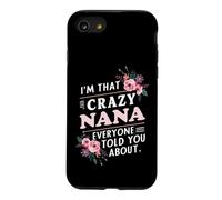 I'm That Crazy Nana Everyone Told You About Funny Case for iPhone SE (2020) / 7/8