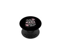 I'm That Crazy Nana Everyone Told You About Funny PopSockets Adhesive PopGrip