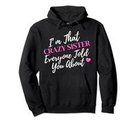 I'm That Crazy Sister Everyone Told You About Pullover Hoodie