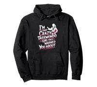 I'm That Crazy Taekwondo Girl Pullover Hoodie