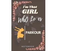 I'M THAT GIRL WHO LOVES PARKOUR: Wonderful & Prodigious Composition Notebook. Awesome notebook for gift and daily use purpose. Comparable black lined rule composition notebook.