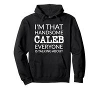 I'm That Handsome CALEB Everyone Is Talking About Pullover Hoodie