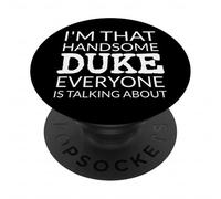 I'm That Handsome DUKE Everyone Is Talking About PopSockets Adhesive PopGrip