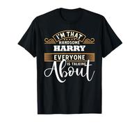 Im That Handsome HARRY Everyone Is Talking About HARRY T-Shirt