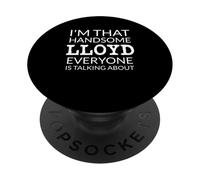 I'm That Handsome LLOYD Everyone Is Talking About PopSockets Adhesive PopGrip