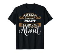 Im That Handsome MATT Everyone Is Talking About MATT T-Shirt