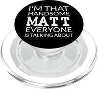 I'm That Handsome MATT Everyone Is Talking About PopSockets PopGrip for MagSafe