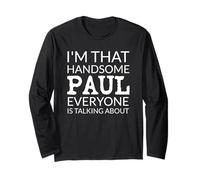 I'm That Handsome PAUL Everyone Is Talking About Long Sleeve T-Shirt