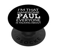 I'm That Handsome PAUL Everyone Is Talking About PopSockets Adhesive PopGrip