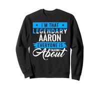 I'm That Legendary AARON Everyone is Talking About AARON Sweatshirt