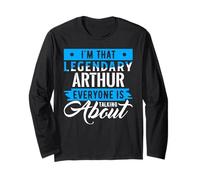 I'm That Legendary Arthur Everyone is Talking About Arthur Long Sleeve T-Shirt