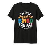 I'm That Legendary Caller Running The Bingo Hall Now Premium T-Shirt
