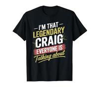 I'm That Legendary Craig Everyone is Talking About Craig T-Shirt, Men, Black, Small