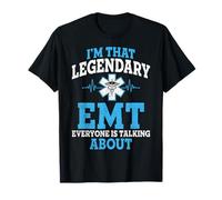 I'm That Legendary EMT Everyone is Talking About - EMS Gifts T-Shirt