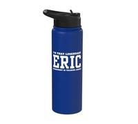 I'm That Legendary Eric Everybody is Talking About Stainless Steel Insulated Water Bottle