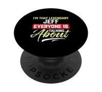 I'm That Legendary JEFF Everyone is Talking About JEFF PopSockets Adhesive PopGrip